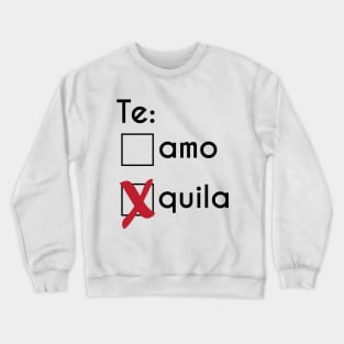 Te Amo or Tequila Anti Valentines Day Crewneck Sweatshirt